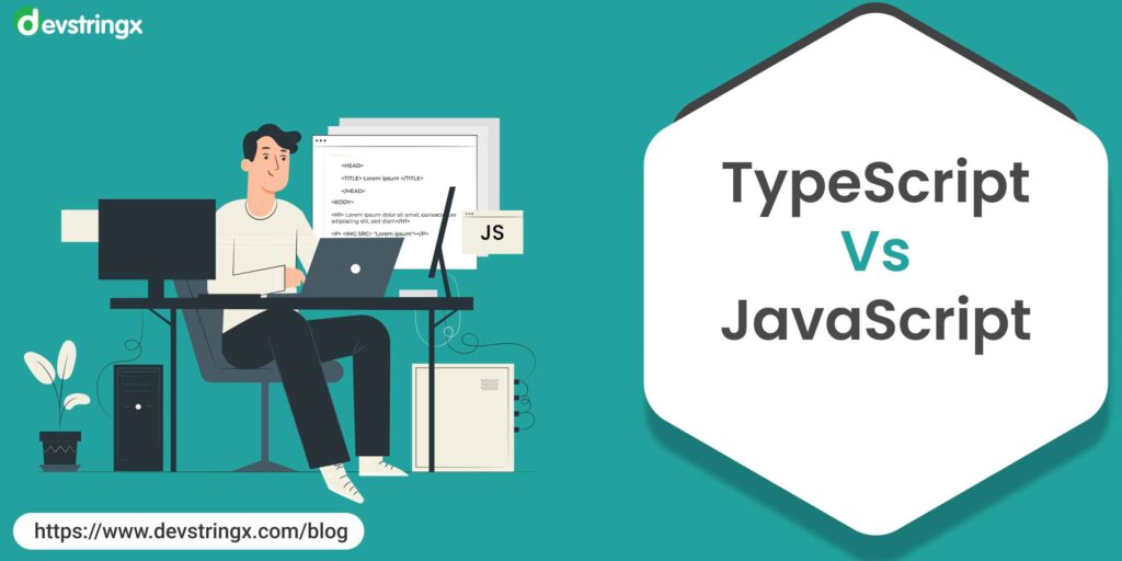 TypeScript and JavaScript : Which Is Better For You? - Devstringx
